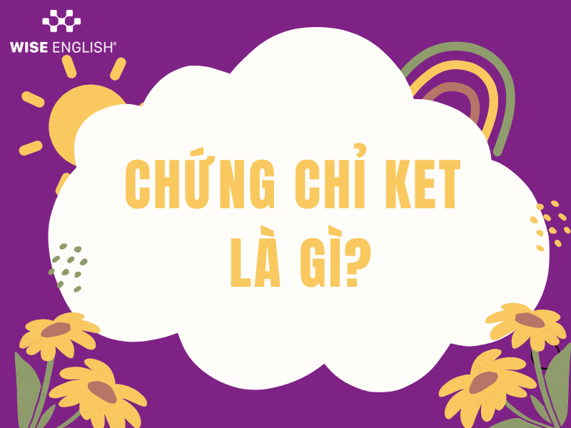 chứng chỉ ket là gì