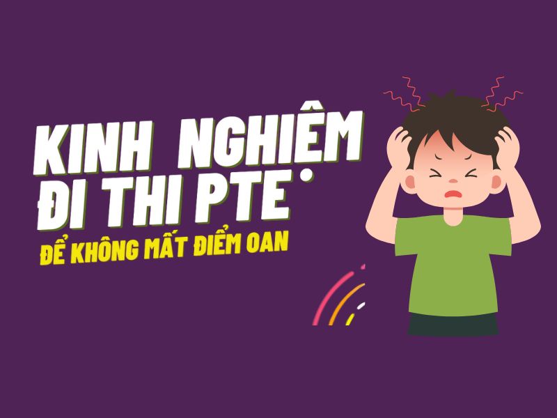 Kinh nghiệm thi PTE