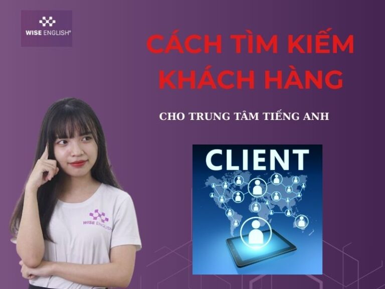 Cách tìm kiếm khách hàng cho trung tâm tiếng Anh