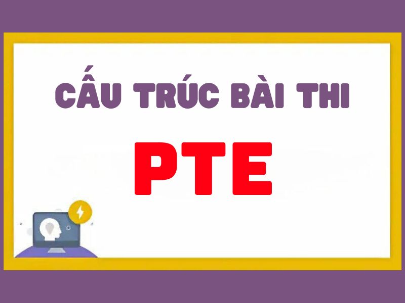 Cấu trúc bài thi PTE