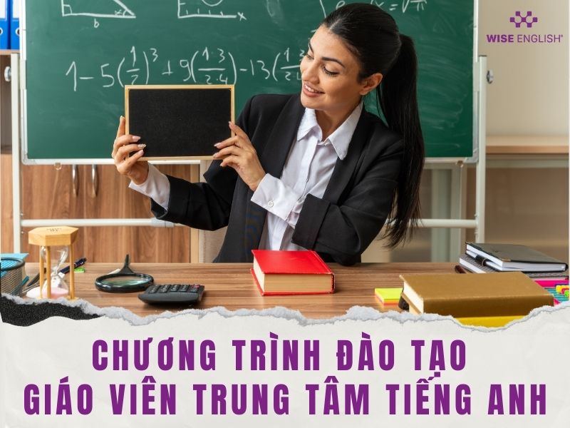 Chương trình đào tạo giáo viên trung tâm tiếng Anh - Giải pháp toàn diện nâng cao chất lượng giảng dạy 1 Chương trình đào tạo giáo viên trung tâm tiếng Anh