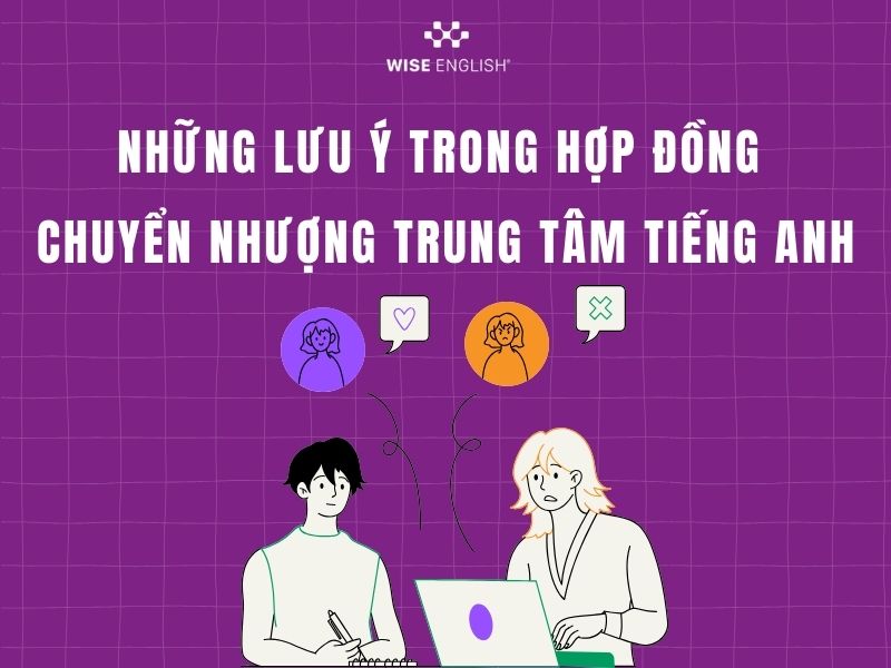 Mẫu hợp đồng chuyển nhượng trung tâm tiếng Anh - Những lưu ý quan trọng 2 Những lưu ý trong hợp đồng chuyển nhượng trung tâm tiếng Anh