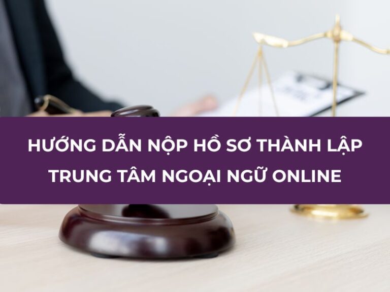 Nộp hồ sơ thành lập trung tâm ngoại ngữ online
