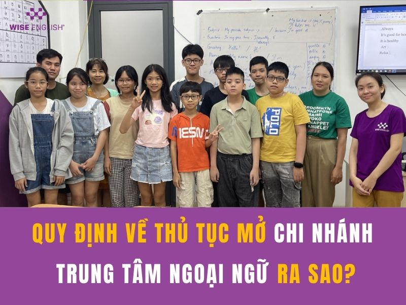 Quy định về thủ tục mở chi nhánh trung tâm ngoại ngữ ra sao? 1 thủ tục mở chi nhánh trung tâm ngoại ngữ