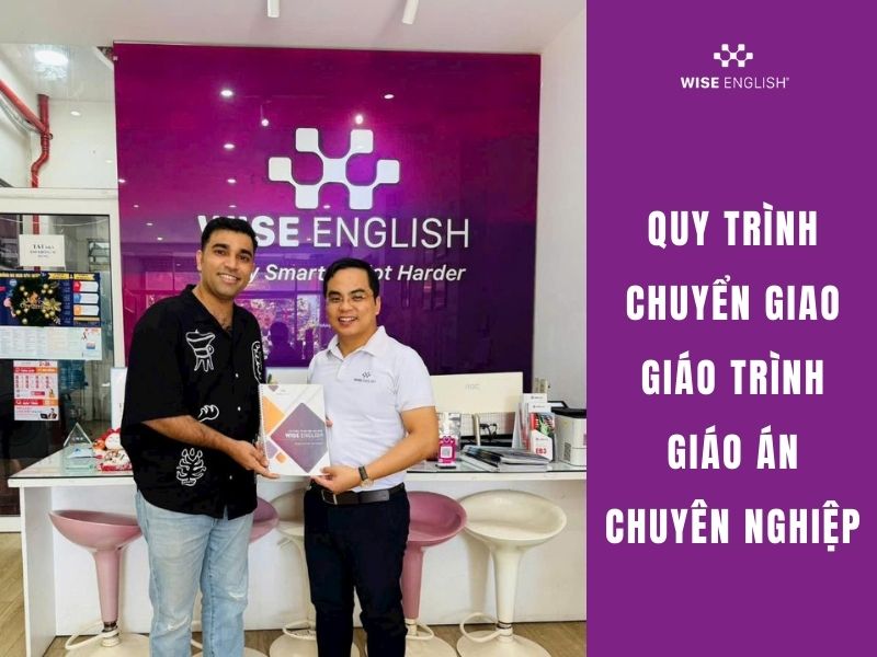 Quy trình chuyển giao giáo trình giáo án chuyên nghiệp tại WISE English