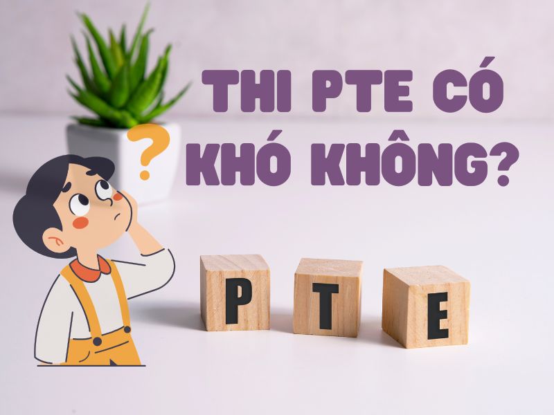 Thi PTE khó không
