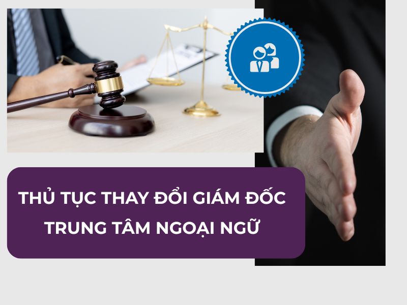 Thủ tục thay đổi giám đốc trung tâm ngoại ngữ