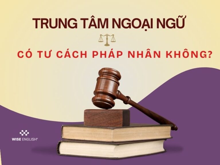 Trung tâm ngoại ngữ có tư cách pháp nhân không