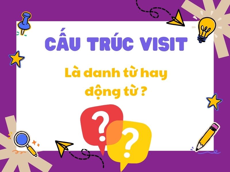 Visit là danh từ hay động từ