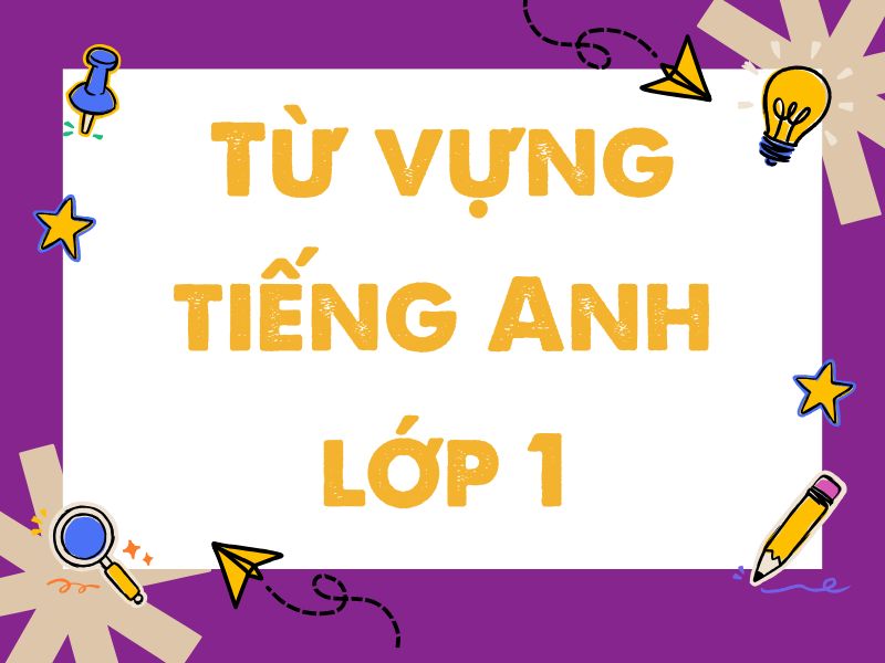 Từ vựng tiếng Anh lớp 1