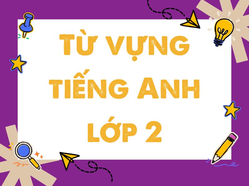Từ vựng tiếng Anh lớp 2