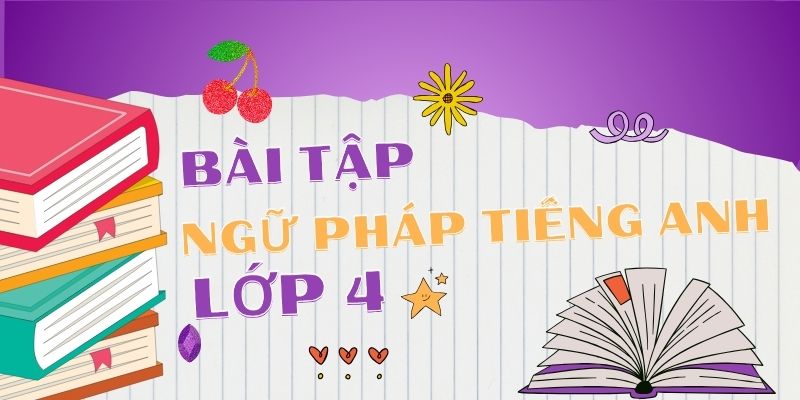 Bài tập ngữ pháp tiếng Anh lớp 4