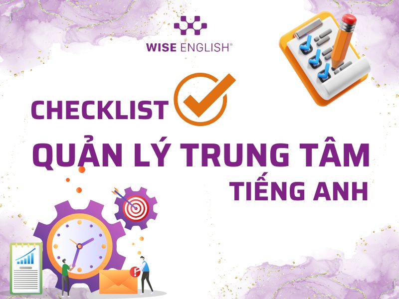TỔNG HỢP 7 CHECKLIST QUẢN LÝ TRUNG TÂM TIẾNG ANH HIỆU QUẢ 1 Checklist quản lý trung tâm tiếng anh