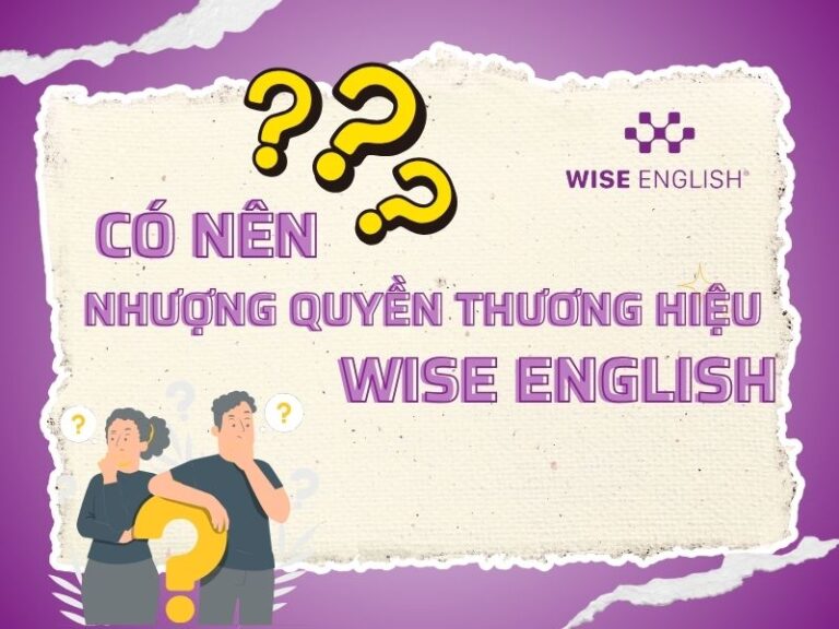 Có nên nhượng quyền thương hiệu WISE English