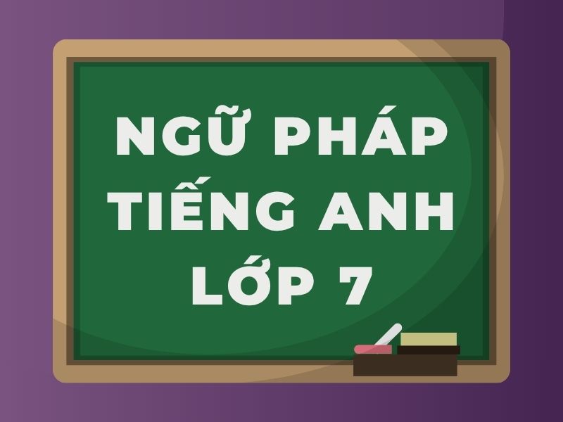 Ngữ pháp tiếng Anh lớp 7