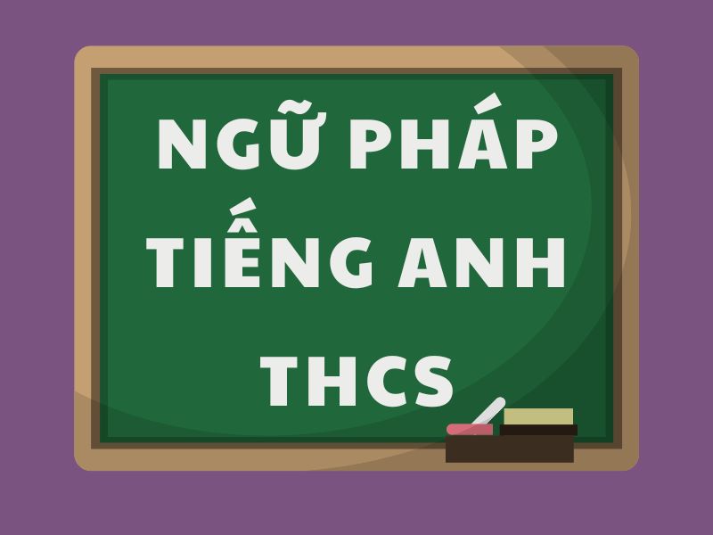 Ngữ pháp tiếng Anh THCS
