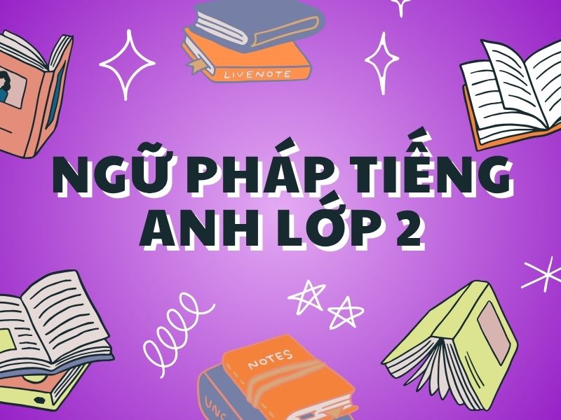ngữ pháp tiếng Anh lớp 2