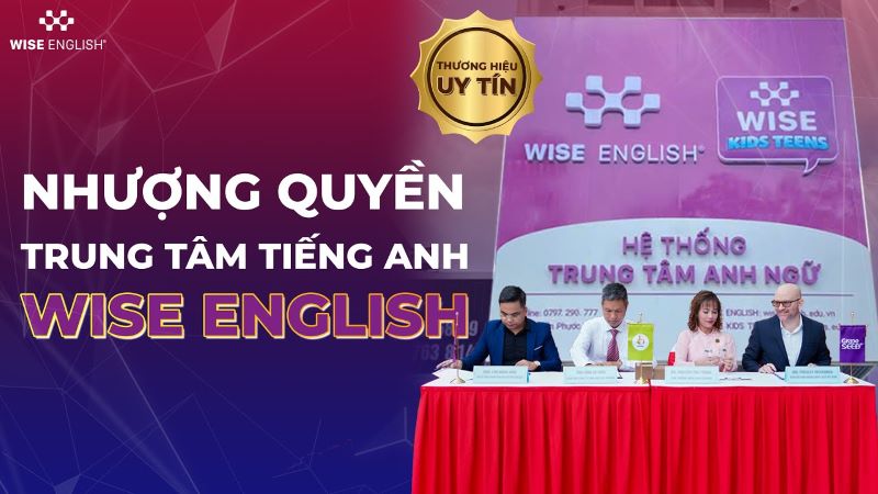 CÓ NÊN NHƯỢNG QUYỀN THƯƠNG HIỆU WISE ENGLISH? 2 Nhượng quyền thương hiệu WISE English