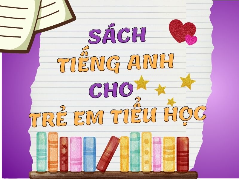 Sách tiếng Anh cho trẻ em tiểu học