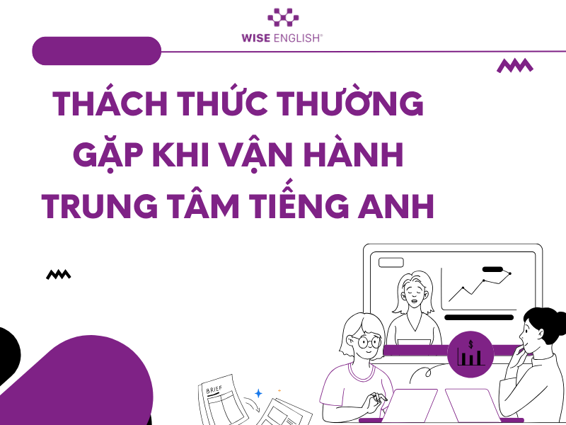 Thách thức thường gặp khi vận hành trung tâm tiếng Anh