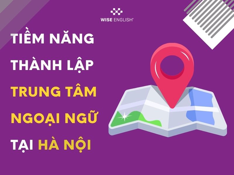 Tiềm năng thành lập trung tâm ngoại ngữ tại Hà Nội