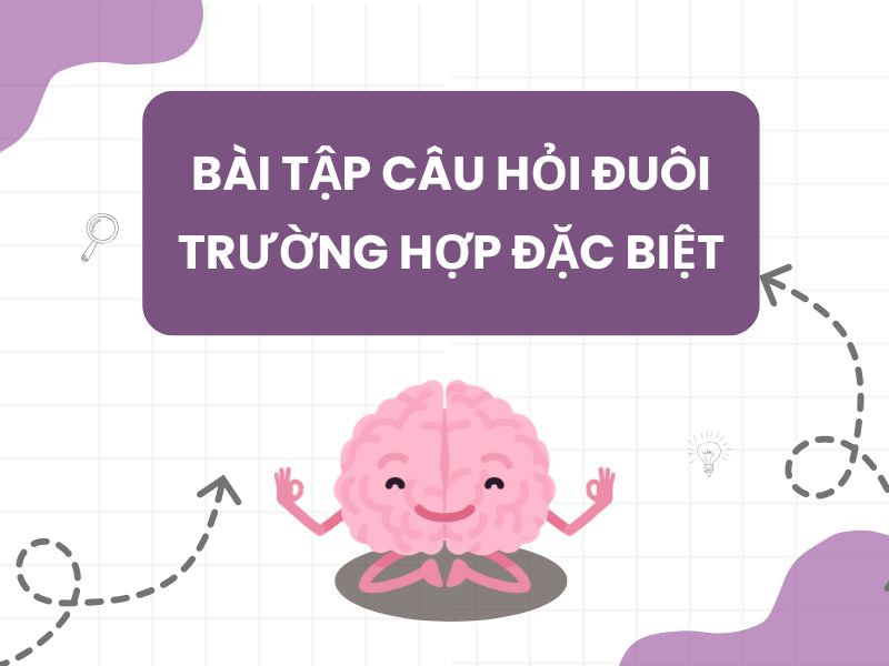 BÀI TẬP CÂU HỎI ĐUÔI ĐẶC BIỆT