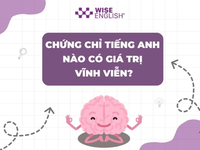 Chứng chỉ tiếng Anh nào có giá trị vĩnh viễn?