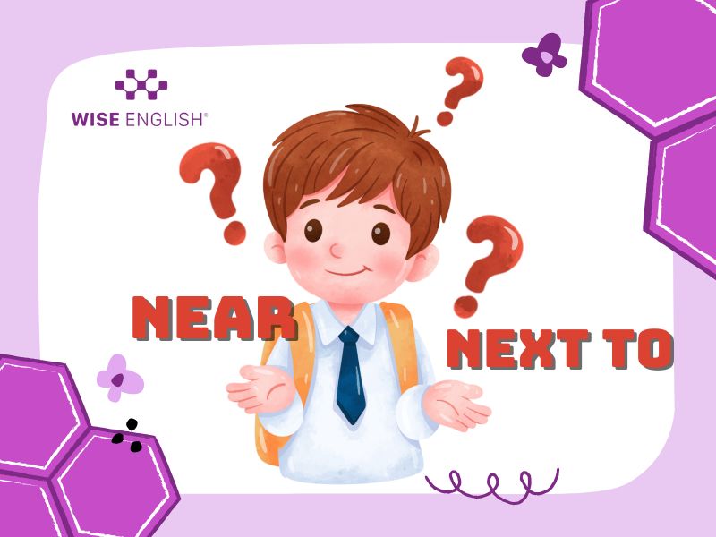 Phân biệt Near và Next to - Cặp giới từ dễ nhầm nhưng cực quan trọng 2 Phân biệt near và next to