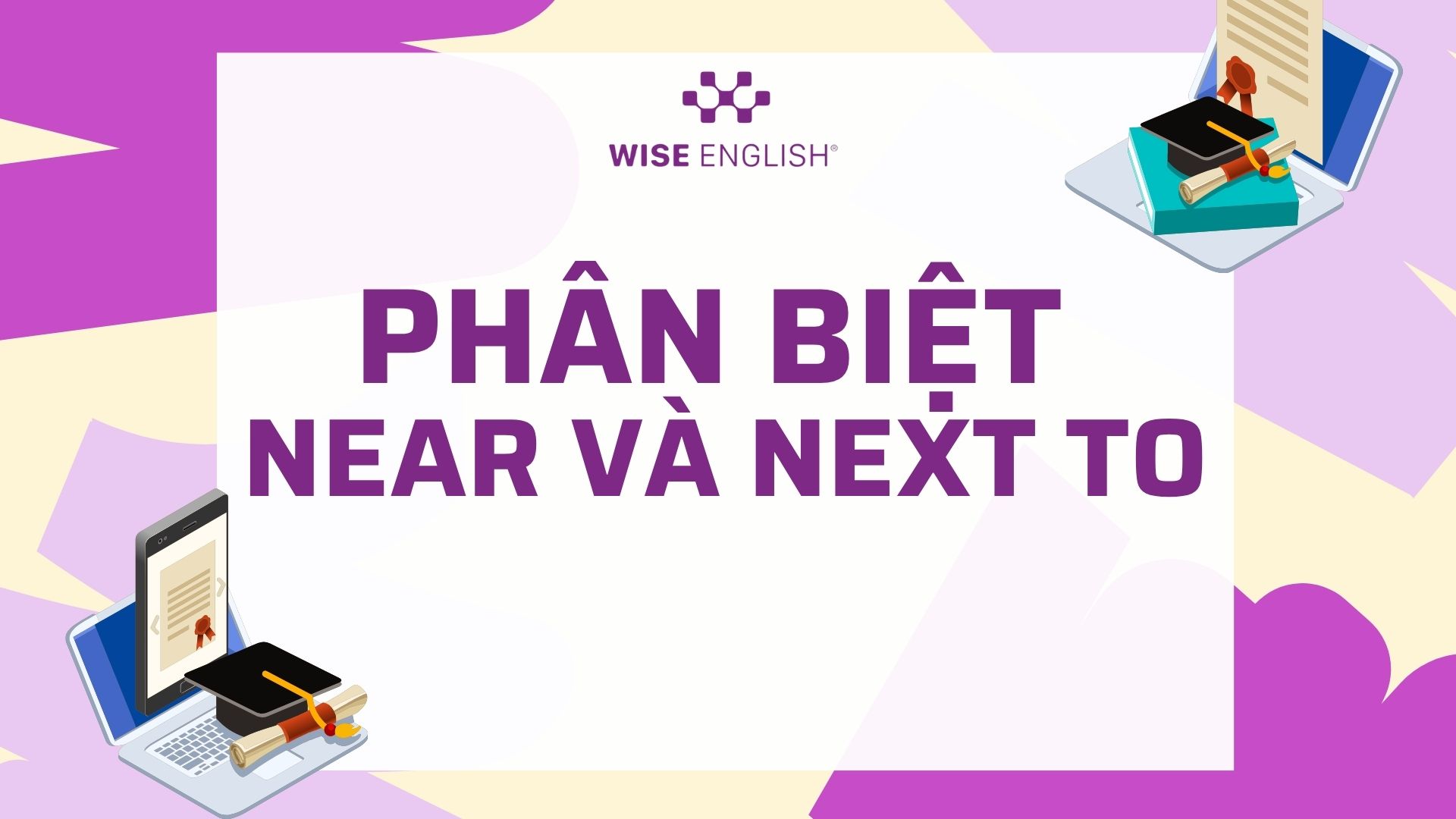 Phân biệt Near và Next to - Cặp giới từ dễ nhầm nhưng cực quan trọng 1 Phân biệt near và next to