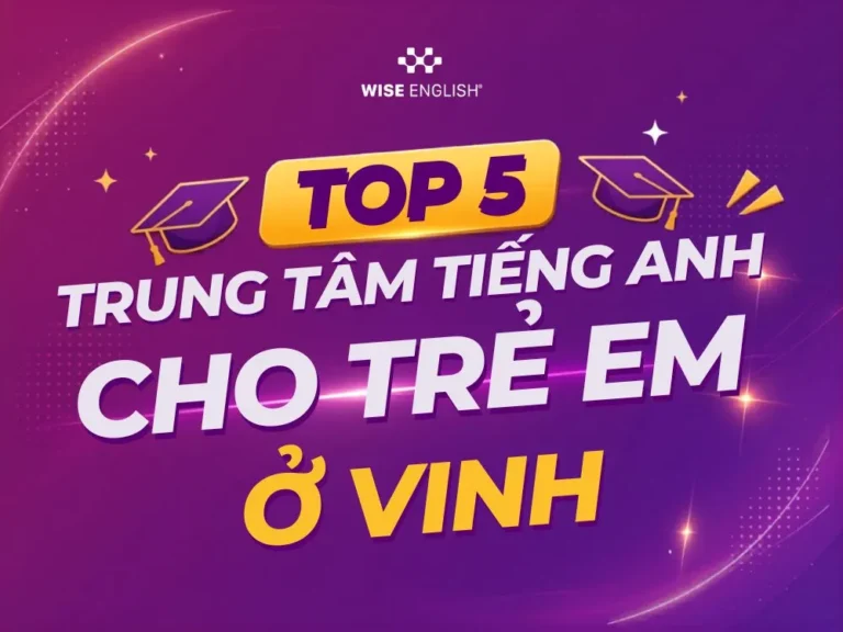 TOP 5 trung tâm tiếng Anh thiếu nhi tại Vinh tốt nhất cho con bạn