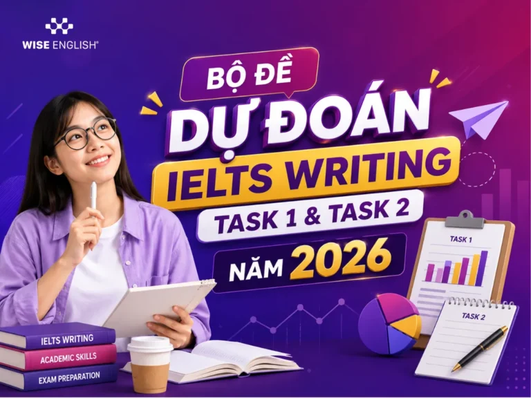 BỘ ĐỀ DỰ ĐOÁN IELTS WRITING TASK 1 & TASK 2 NĂM 2026