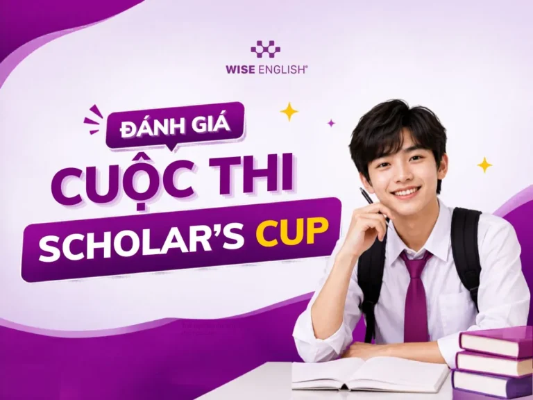 Đánh giá cuộc thi Scholar's Cup hành trình chinh phục tri thức quốc tế