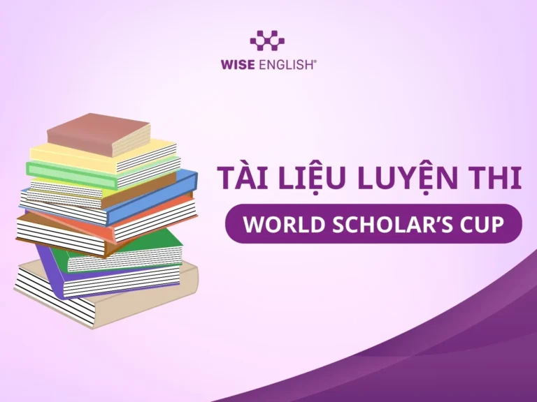 Tổng Hợp Tài Liệu Luyện Thi World Scholar’s Cup Đầy Đủ Nhất