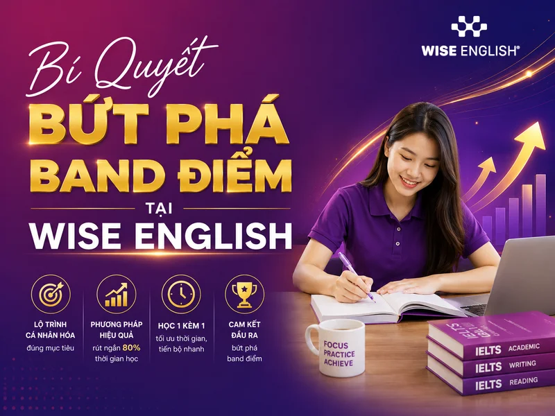 Bí Quyết Bứt Phá Band Điểm Tại WISE English