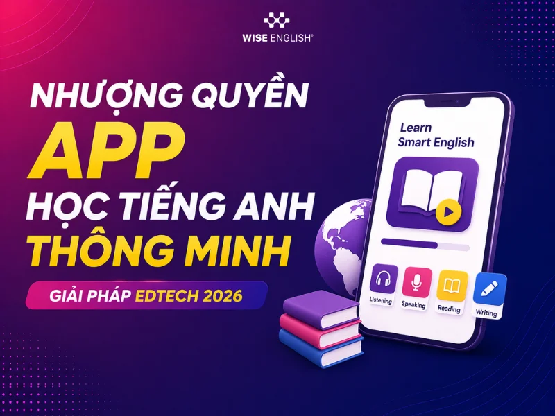 Nhượng Quyền App Học Tiếng Anh Thông Minh: Giải Pháp EdTech 2026