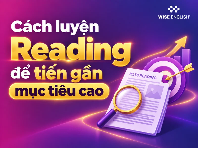 Cách luyện Reading để tiến gần mục tiêu cao