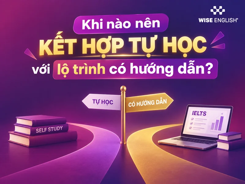 Khi nào nên kết hợp tự học với lộ trình có hướng dẫn?