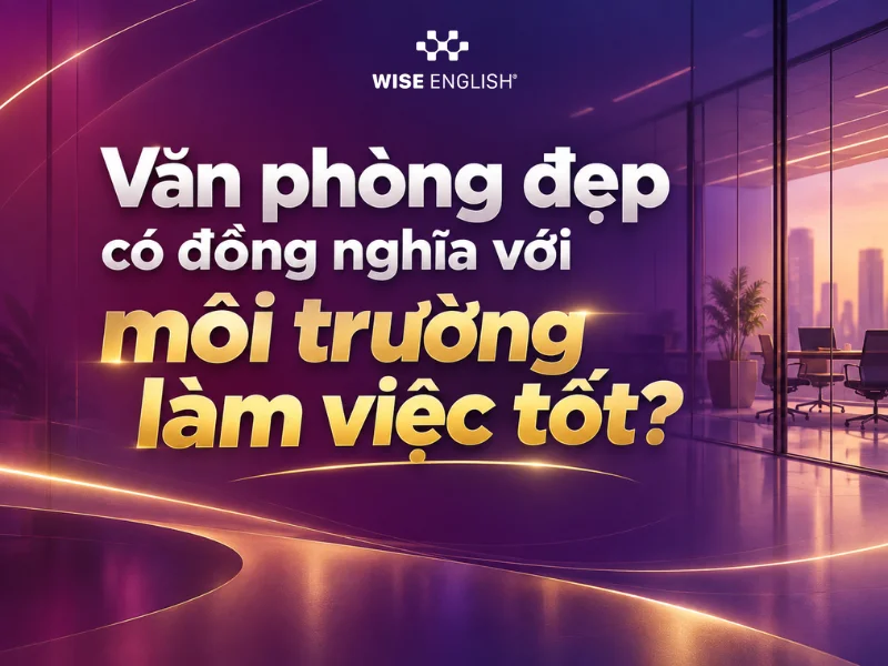 Văn ph&ograve;ng đẹp c&oacute; đồng nghĩa với m&ocirc;i trường l&agrave;m việc tốt?