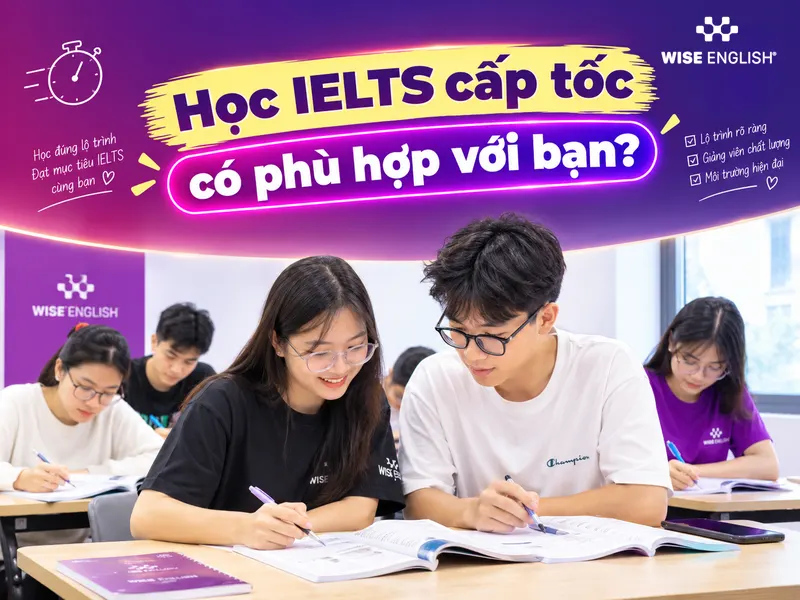 Học IELTS cấp tốc có phù hợp với bạn?