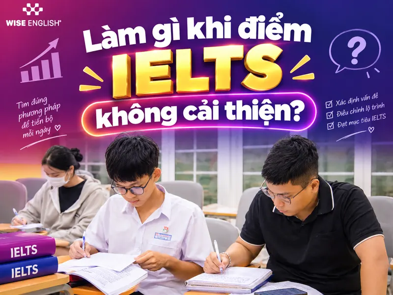 Làm gì khi điểm IELTS không cải thiện?