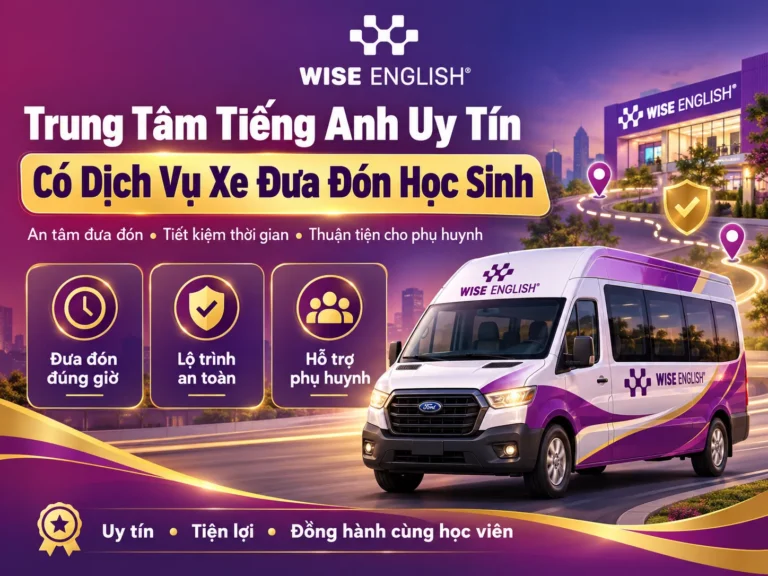 Top Trung Tâm Tiếng Anh Uy Tín Có Dịch Vụ Xe Đưa Đón Học Sinh