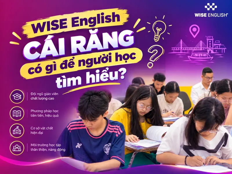 WISE English C&aacute;i Răng c&oacute; g&igrave; để người học t&igrave;m hiểu?